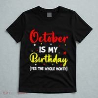 October Is My Birthday The Whole Month October Birthday T-Shirt thumb 5