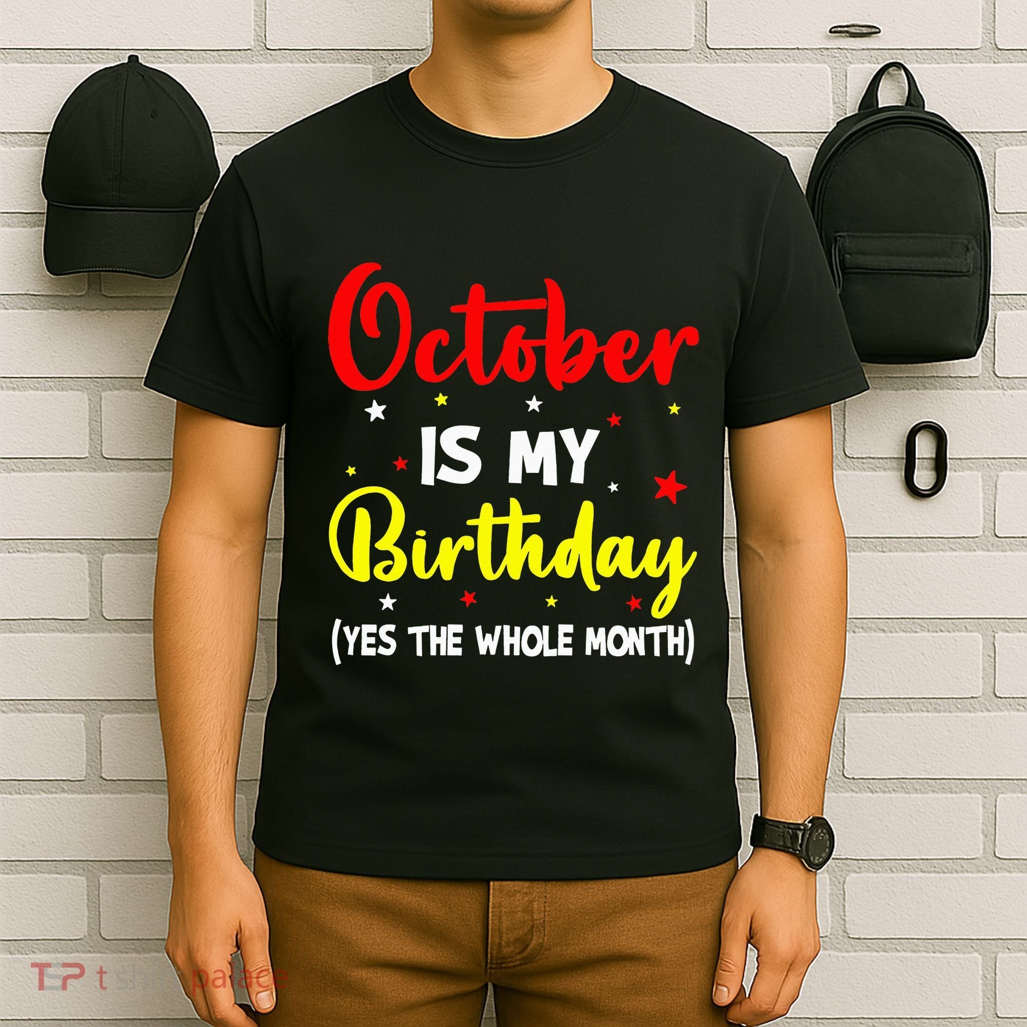 October Is My Birthday The Whole Month October Birthday T-Shirt