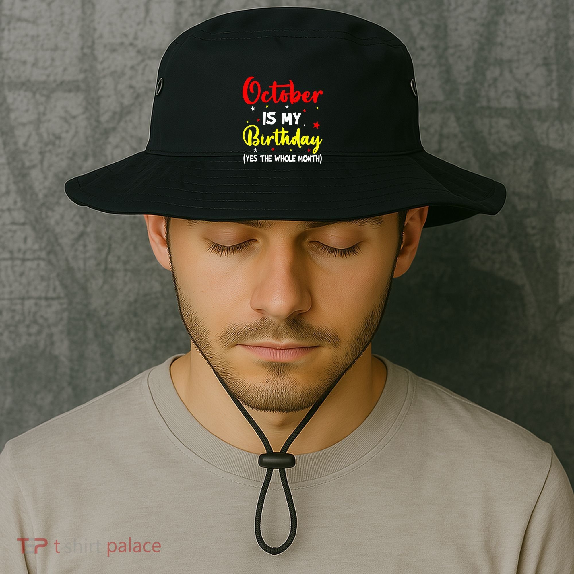 October Is My Birthday The Whole Month October Birthday Bucket Hat
