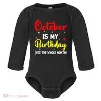 October Is My Birthday The Whole Month October Birthday Baby Long Sleeve Bodysuit thumb 0