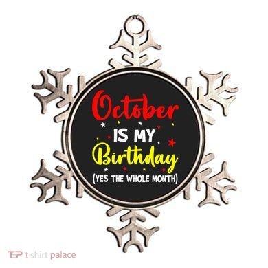 October Is My Birthday The Whole Month October Birthday Ornament