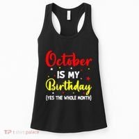October Is My Birthday The Whole Month October Birthday Women's Tank Top thumb 0