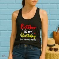 October Is My Birthday The Whole Month October Birthday Women's Tank Top thumb 2