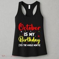 October Is My Birthday The Whole Month October Birthday Women's Tank Top thumb 3