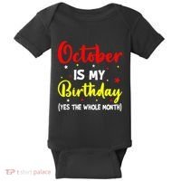 October Is My Birthday The Whole Month October Birthday Baby Bodysuit thumb 0