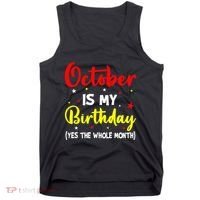 October Is My Birthday The Whole Month October Birthday Tank Top thumb 0