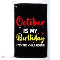 October Is My Birthday The Whole Month October Birthday Golf Towel thumb 0