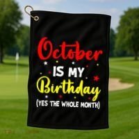 October Is My Birthday The Whole Month October Birthday Golf Towel thumb 1