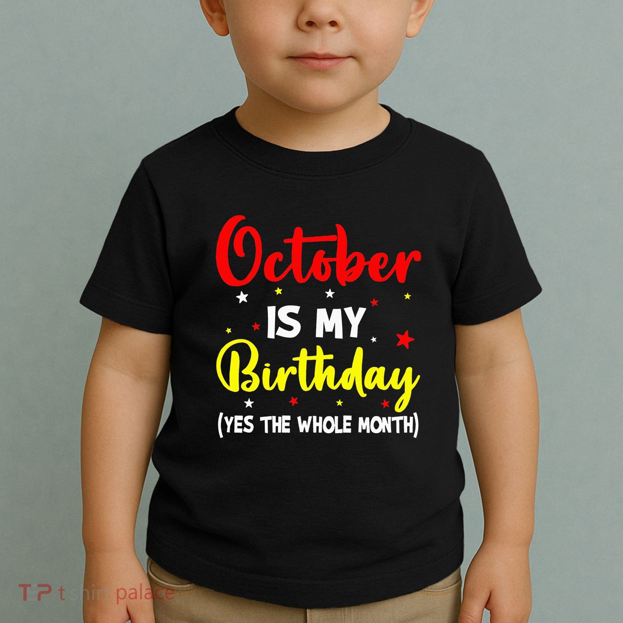 October Is My Birthday The Whole Month October Birthday Toddler T-Shirt