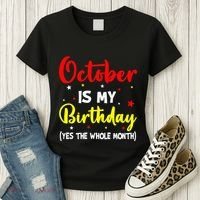 October Is My Birthday The Whole Month October Birthday Women's T-Shirt thumb 3