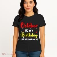 October Is My Birthday The Whole Month October Birthday Women's T-Shirt thumb 4