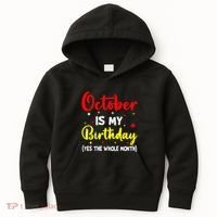October Is My Birthday The Whole Month October Birthday Kids Hoodie thumb 0