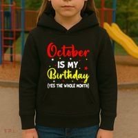 October Is My Birthday The Whole Month October Birthday Kids Hoodie thumb 3