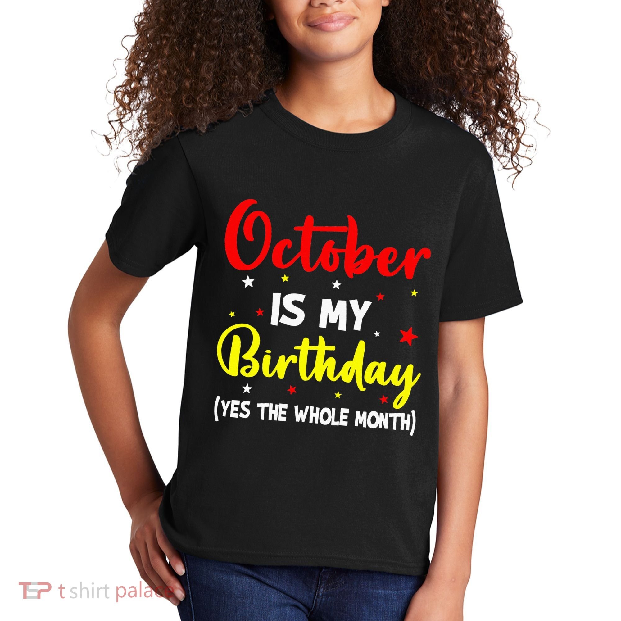 October Is My Birthday The Whole Month October Birthday Kids T-Shirt