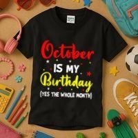 October Is My Birthday The Whole Month October Birthday Kids T-Shirt thumb 3