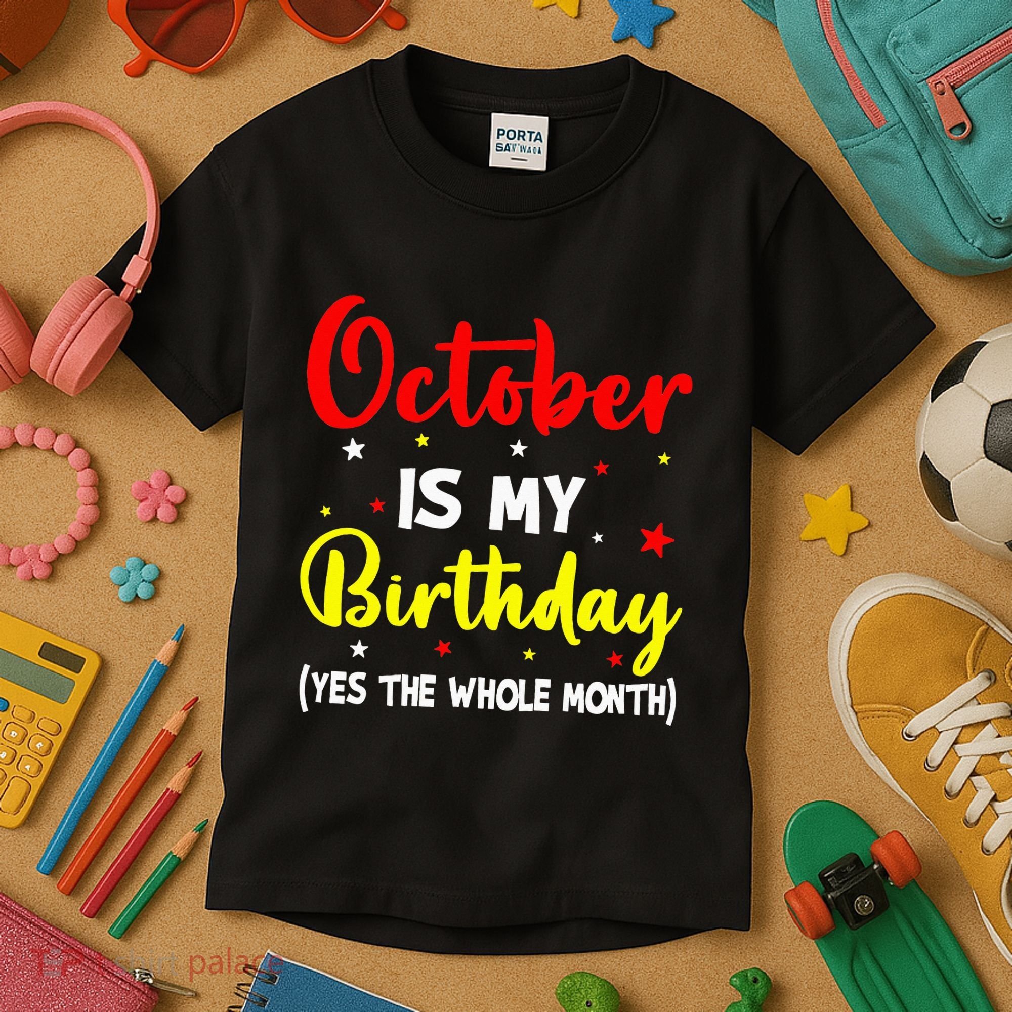 October Is My Birthday The Whole Month October Birthday Kids T-Shirt