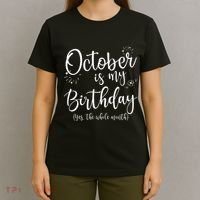 October Is My Birthday The Whole Month October Birthday T-Shirt thumb 4