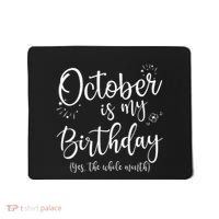 October Is My Birthday The Whole Month October Birthday Mousepad thumb 0