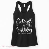 October Is My Birthday The Whole Month October Birthday Women's Tank Top thumb 0