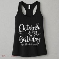 October Is My Birthday The Whole Month October Birthday Women's Tank Top thumb 3