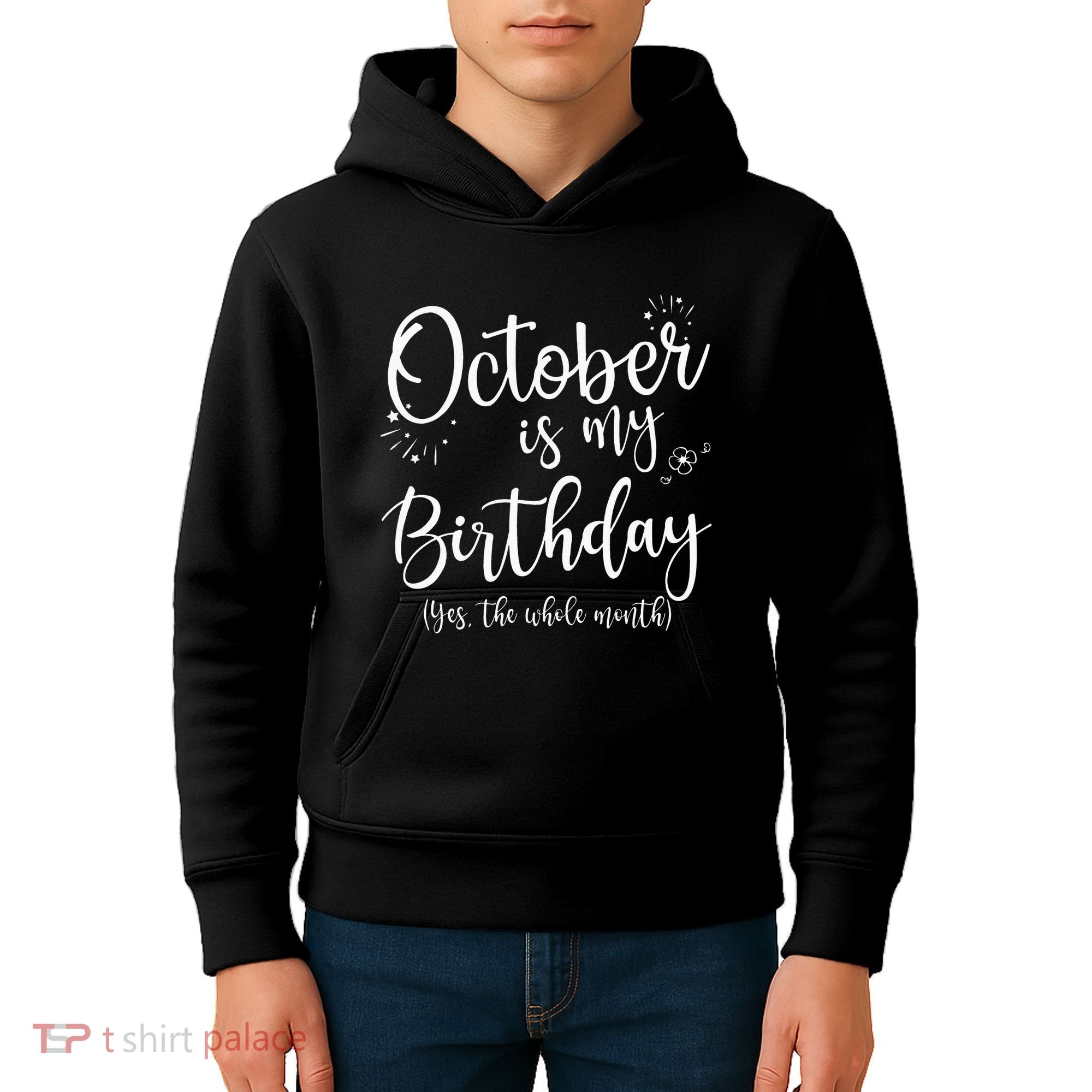 October Is My Birthday The Whole Month October Birthday Kids Hoodie