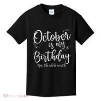 October Is My Birthday The Whole Month October Birthday Kids T-Shirt thumb 0