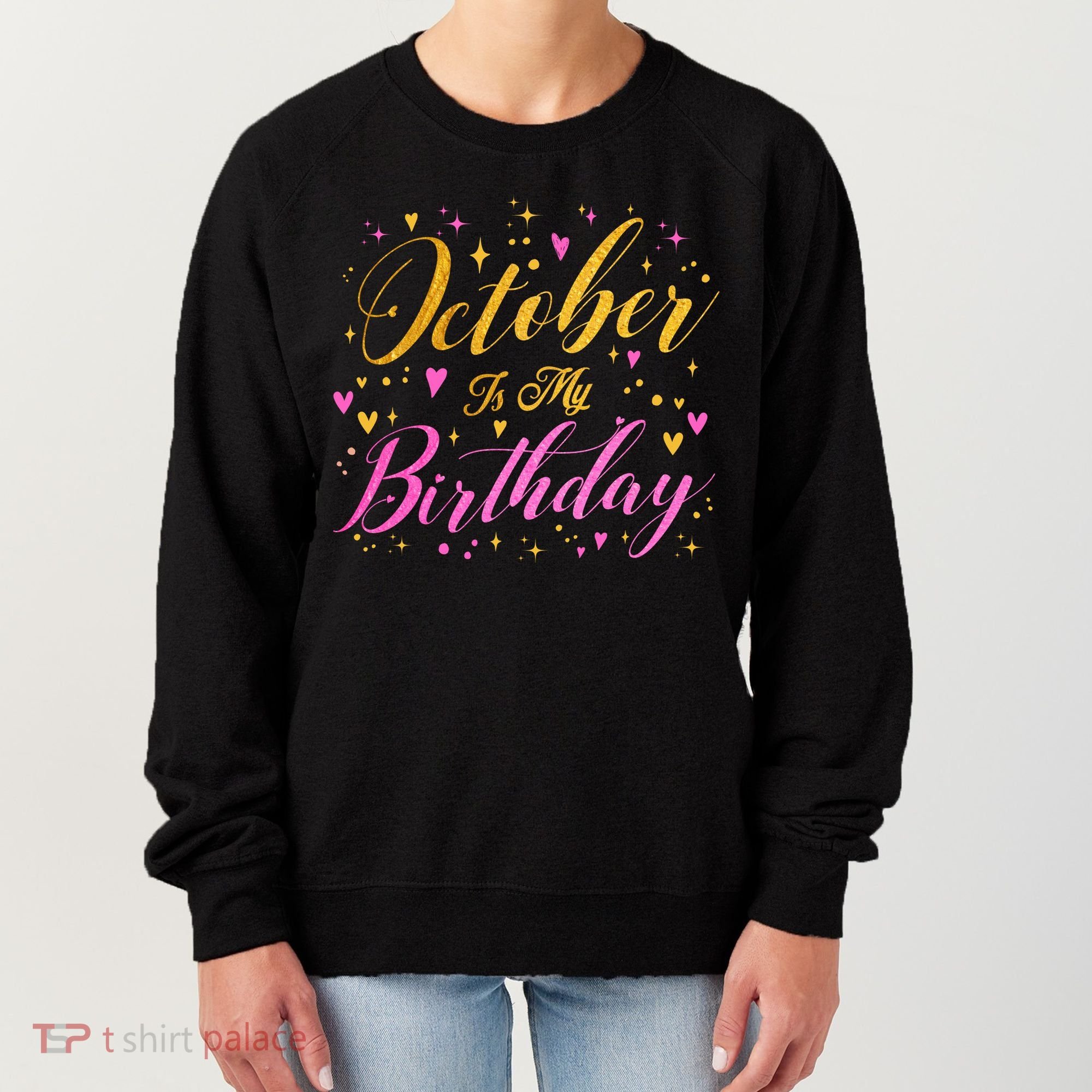 October Is My Birthday Yes The Whole Month Women's Sweatshirt