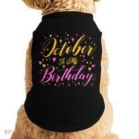 October Is My Birthday Yes The Whole Month Doggie Tank thumb 0