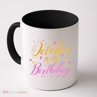 October Is My Birthday Yes The Whole Month Coffee Mug thumb 0