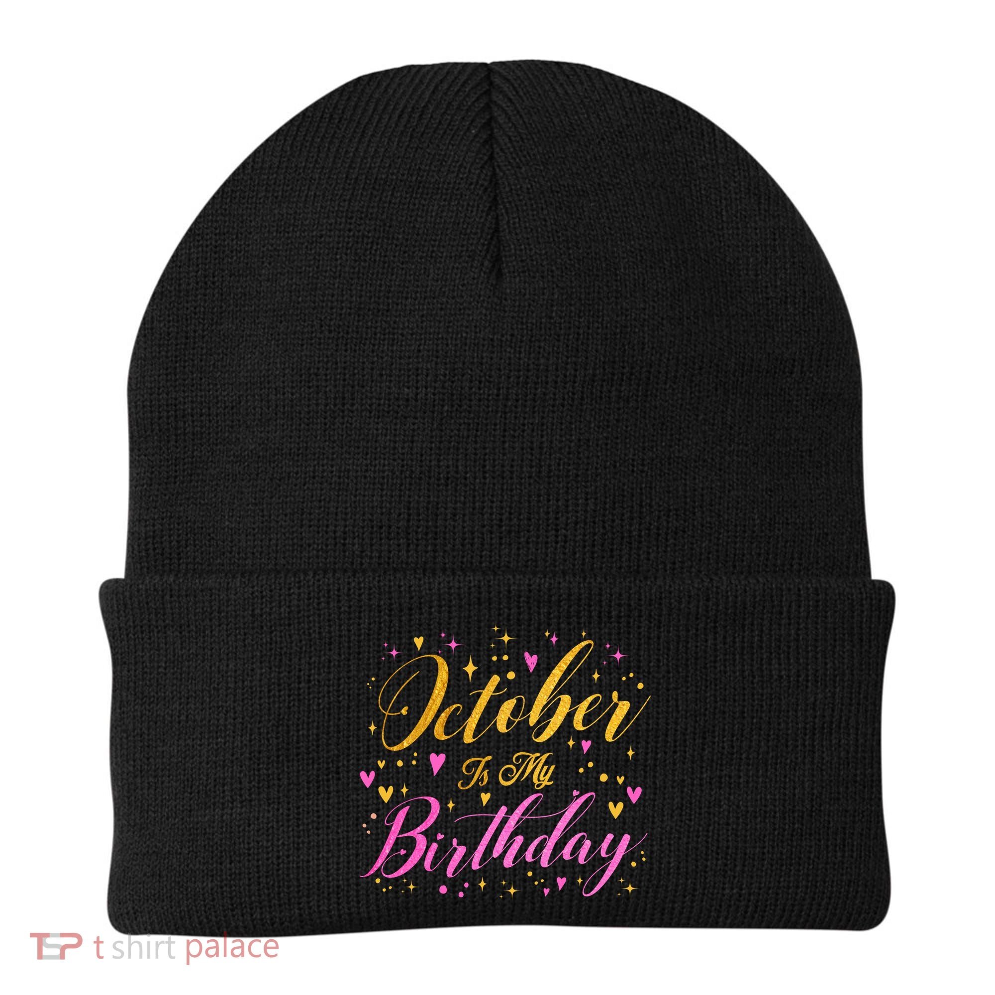 October Is My Birthday Yes The Whole Month Beanie