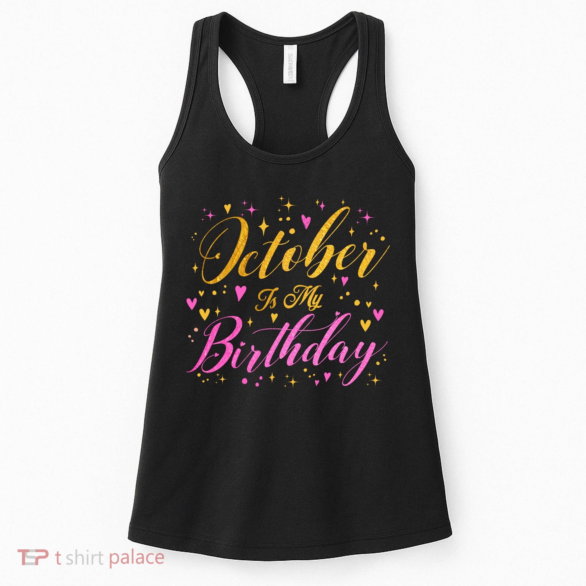 October Is My Birthday Yes The Whole Month Women's Tank Top
