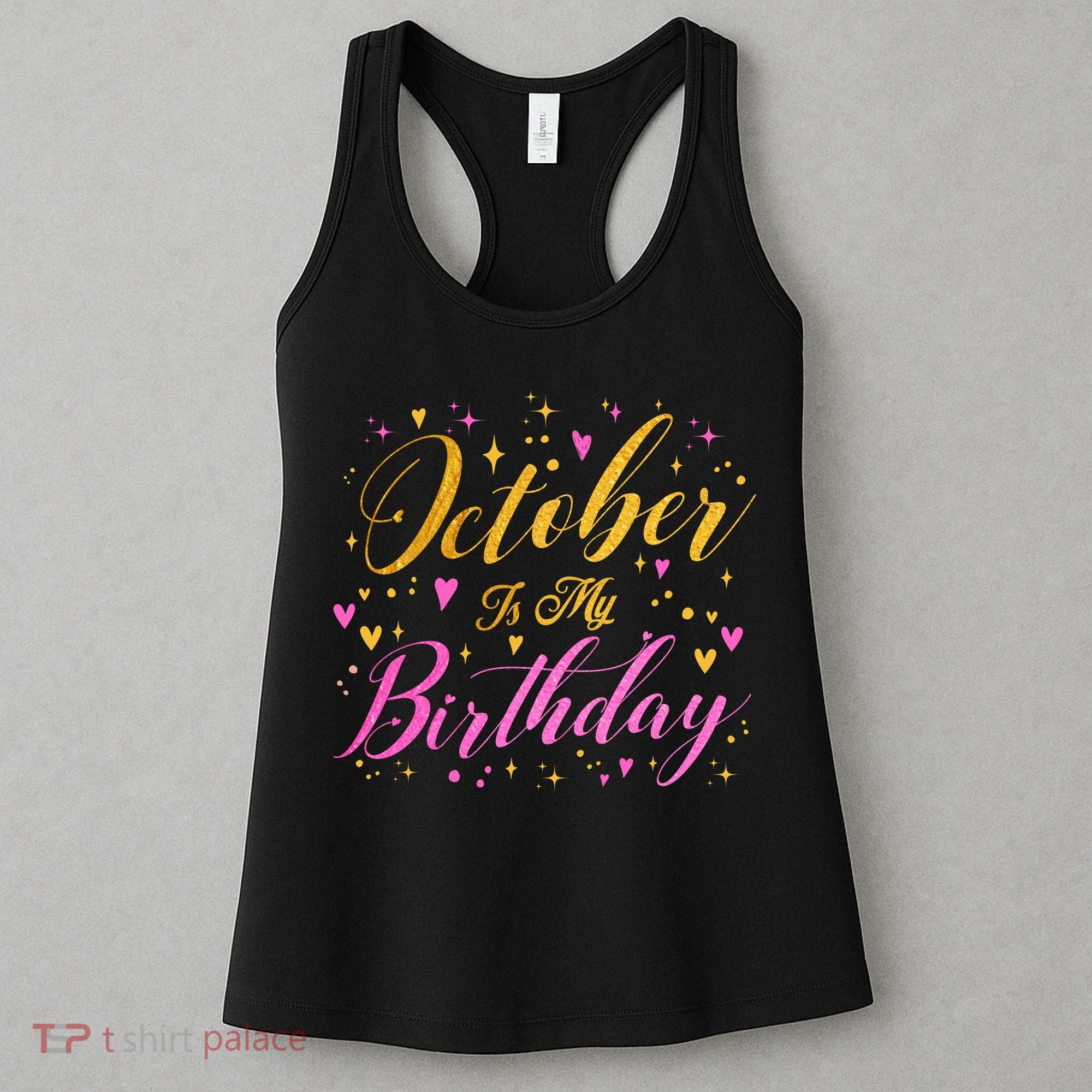 October Is My Birthday Yes The Whole Month Women's Tank Top