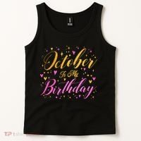October Is My Birthday Yes The Whole Month Tank Top thumb 2