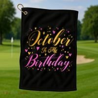 October Is My Birthday Yes The Whole Month Golf Towel thumb 1