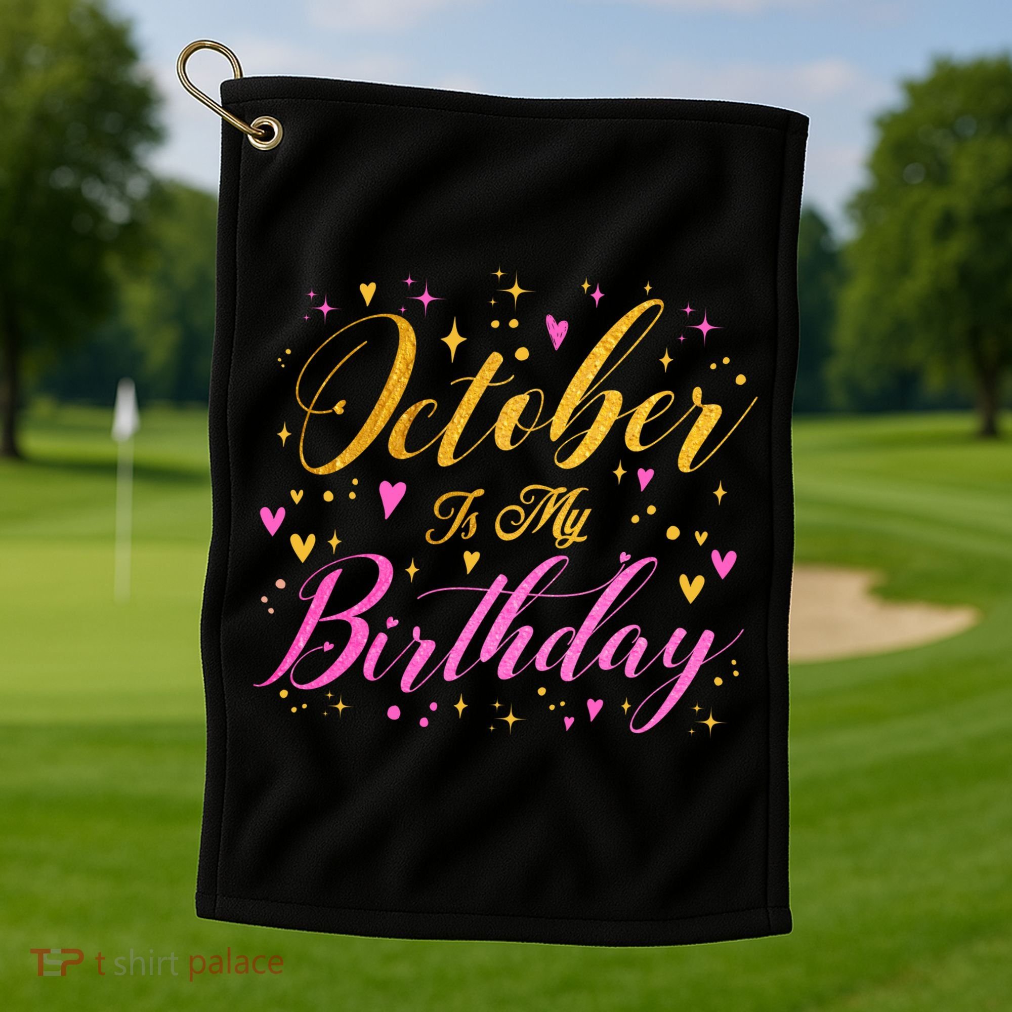 October Is My Birthday Yes The Whole Month Golf Towel