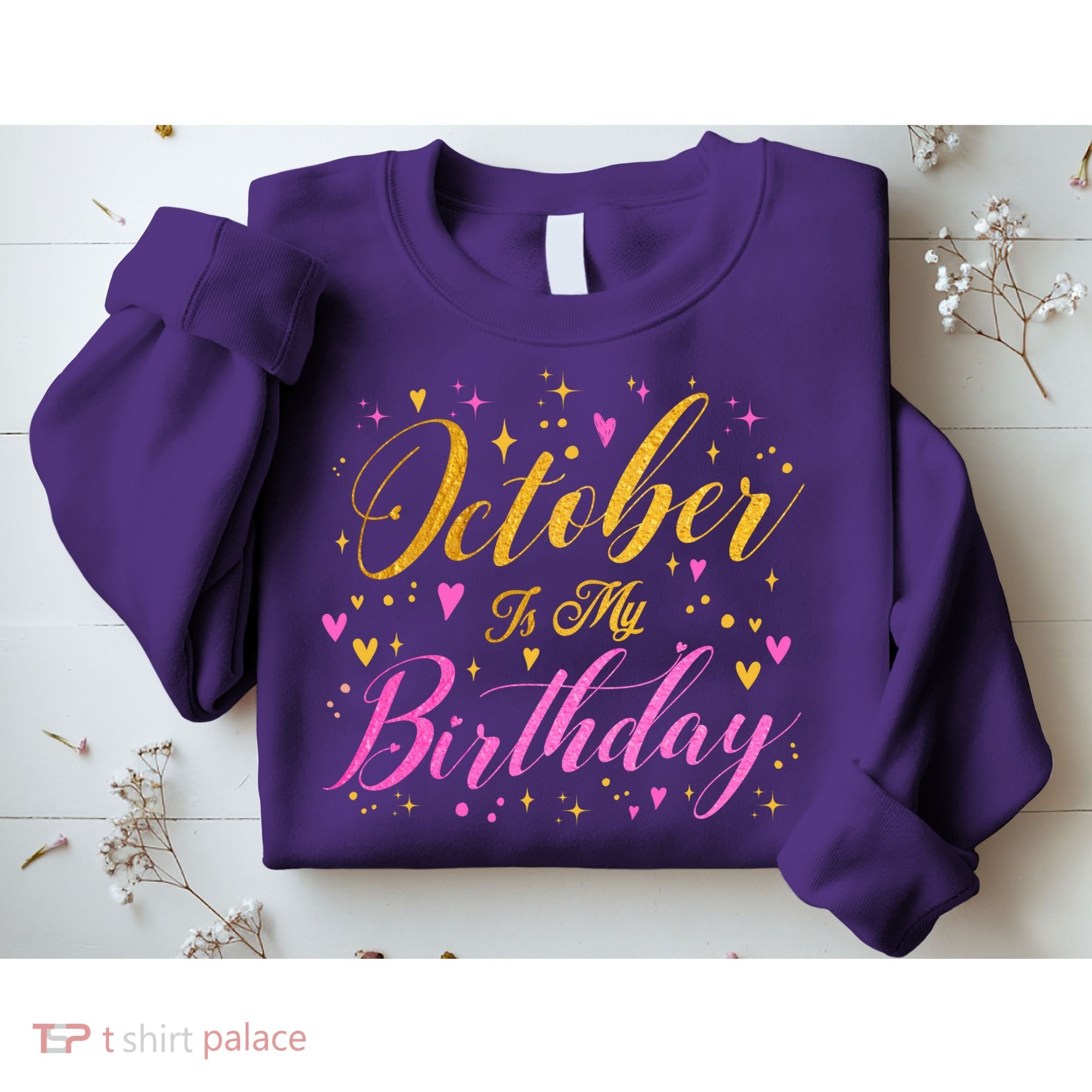 October Is My Birthday Yes The Whole Month Sweatshirt