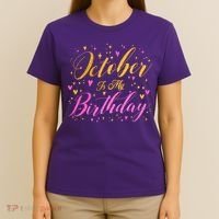 October Is My Birthday Yes The Whole Month T-Shirt thumb 4