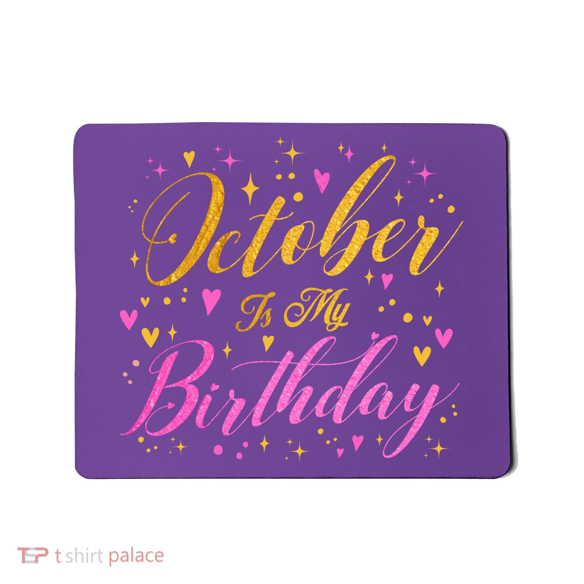 October Is My Birthday Yes The Whole Month Mousepad