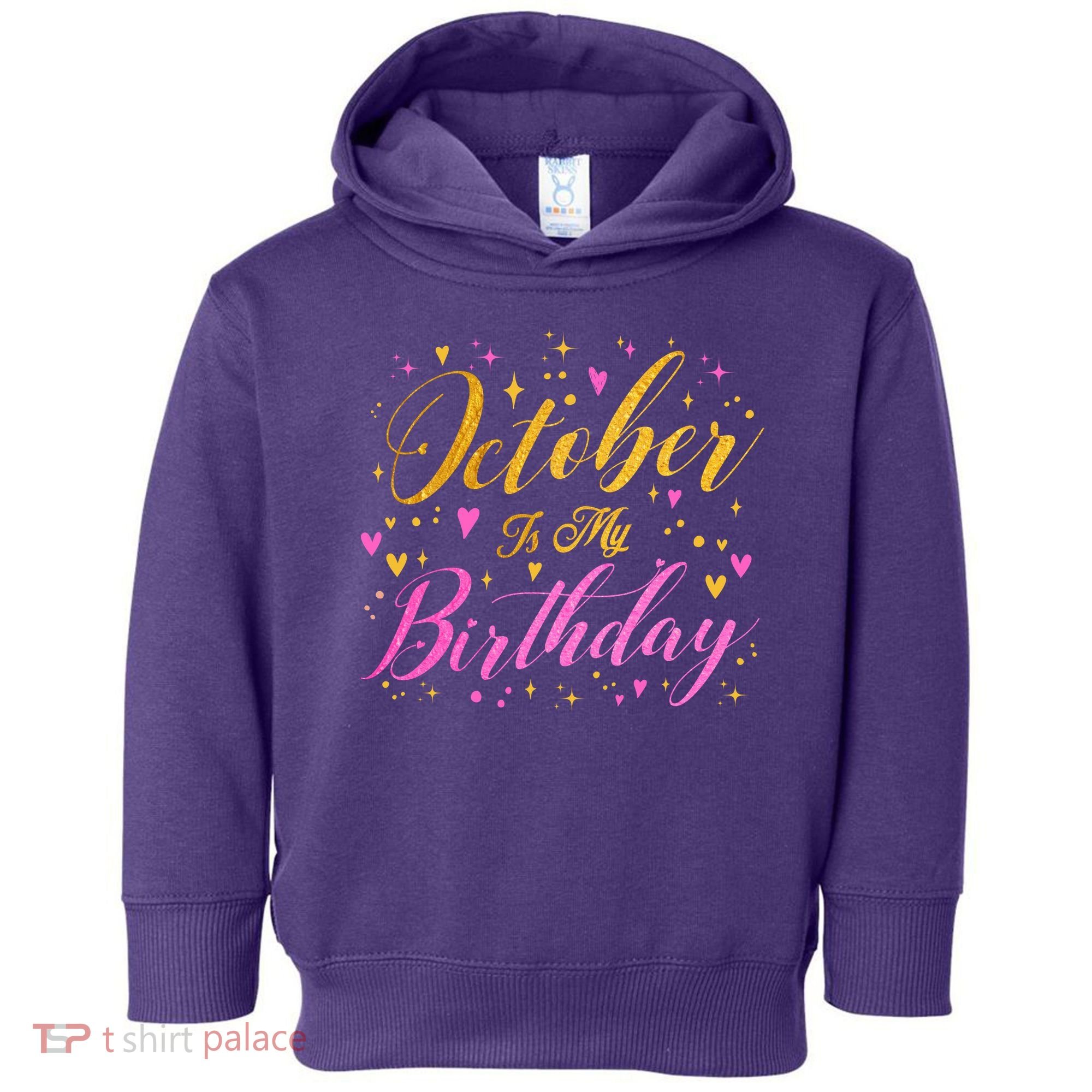 October Is My Birthday Yes The Whole Month Toddler Hoodie