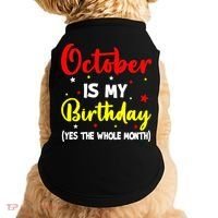 October Is My Birthday The Whole Month October Birthday Doggie Tank thumb 0