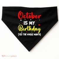 October Is My Birthday The Whole Month October Birthday USA-Made Doggie Bandana thumb 0