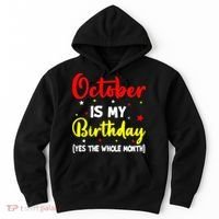 October Is My Birthday The Whole Month October Birthday Hoodie thumb 0