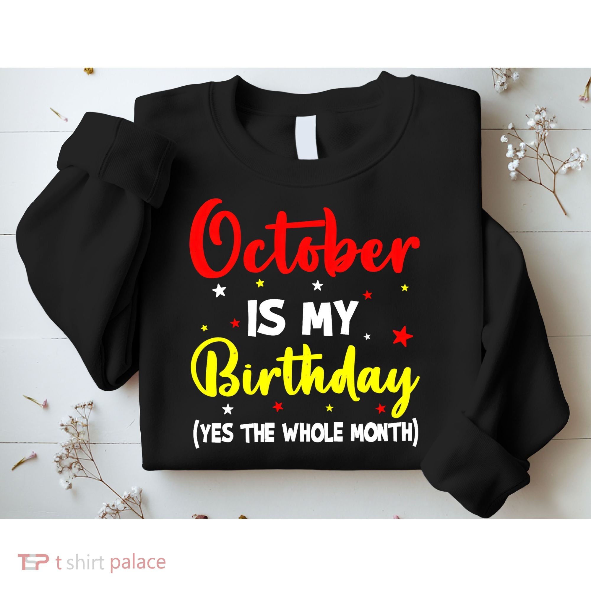October Is My Birthday The Whole Month October Birthday Sweatshirt