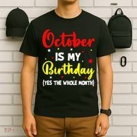 October Is My Birthday The Whole Month October Birthday T-Shirt thumb 6