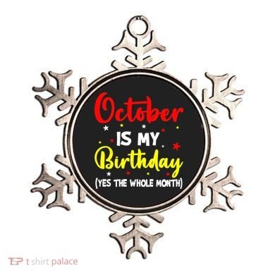 October Is My Birthday The Whole Month October Birthday Ornament