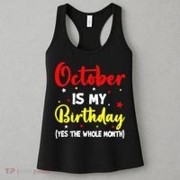 October Is My Birthday The Whole Month October Birthday Women's Tank Top thumb 3