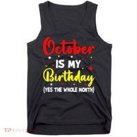 October Is My Birthday The Whole Month October Birthday Tank Top thumb 0