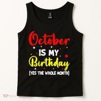 October Is My Birthday The Whole Month October Birthday Tank Top thumb 2