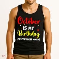 October Is My Birthday The Whole Month October Birthday Tank Top thumb 3