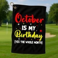 October Is My Birthday The Whole Month October Birthday Golf Towel thumb 1